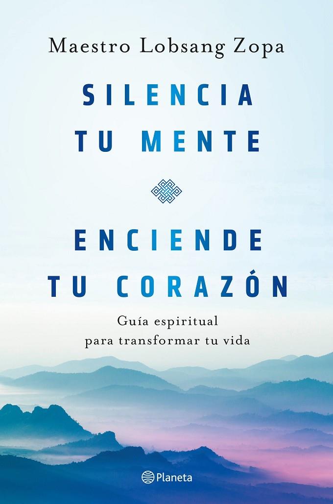 SILENCIA TU MENTE, ENCIENDE TU CORAZÓN | 9788408263418 | LOBSANG ZOPA, MAESTRO