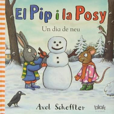 PIP I POSY. UN DIA DE NEU | 9788415579526 | SCHEFFLER, AXEL