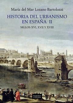 HISTORIA DEL URBANISMO EN ESPAÑA  II | 9788437628950 | LOZANO, MAR