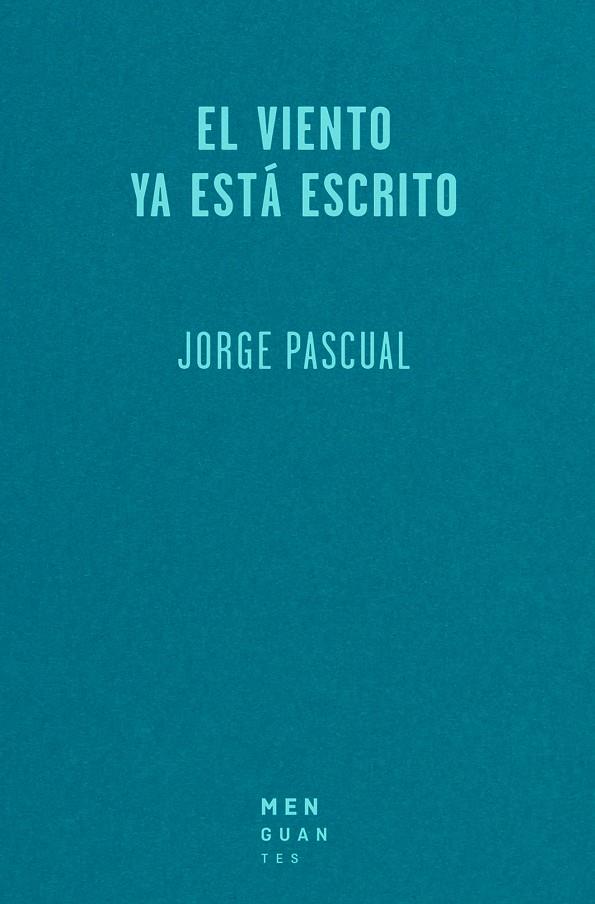 EL VIENTO YA ESTÁ ESCRITO | 9788494853401 | PASCUAL BLANCO, JORGE