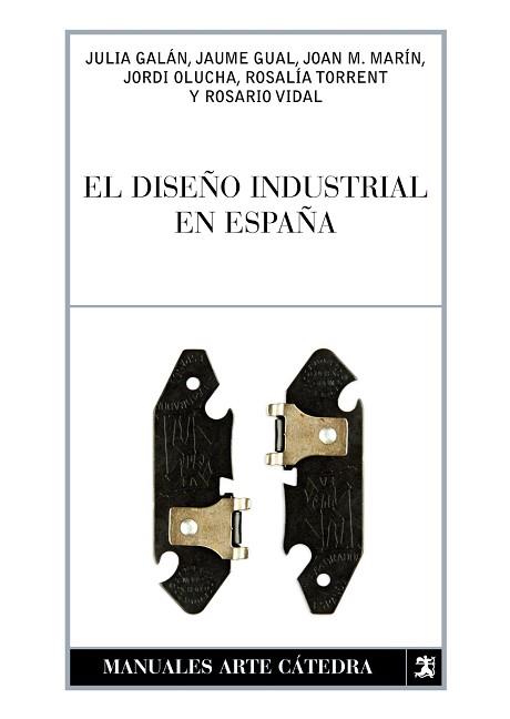 DISEÑO INDUSTRIAL EN ESPAÑA | 9788437627120 | TORRENT, ROSALÍA/MARÍN, JOAN M./VIDAL, ROSARIO/Y O