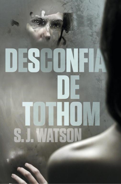 DESCONFIA DE TOTHOM | 9788401387791 | S.J. WATSON