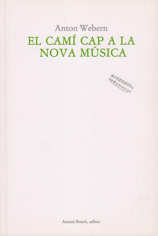 CAMI CAP A LA NOVA MUSICA, EL | 9788485855131 | WEBERN, ANTON