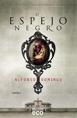 EL ESPEJO NEGRO | 9788498779974 | ALFONSO, DOMINGO