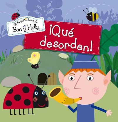 QUÉ DESORDEN! (EL PEQUEÑO REINO DE BEN Y HOLLY NÚM. 1) | 9788448835545 | VV.AA