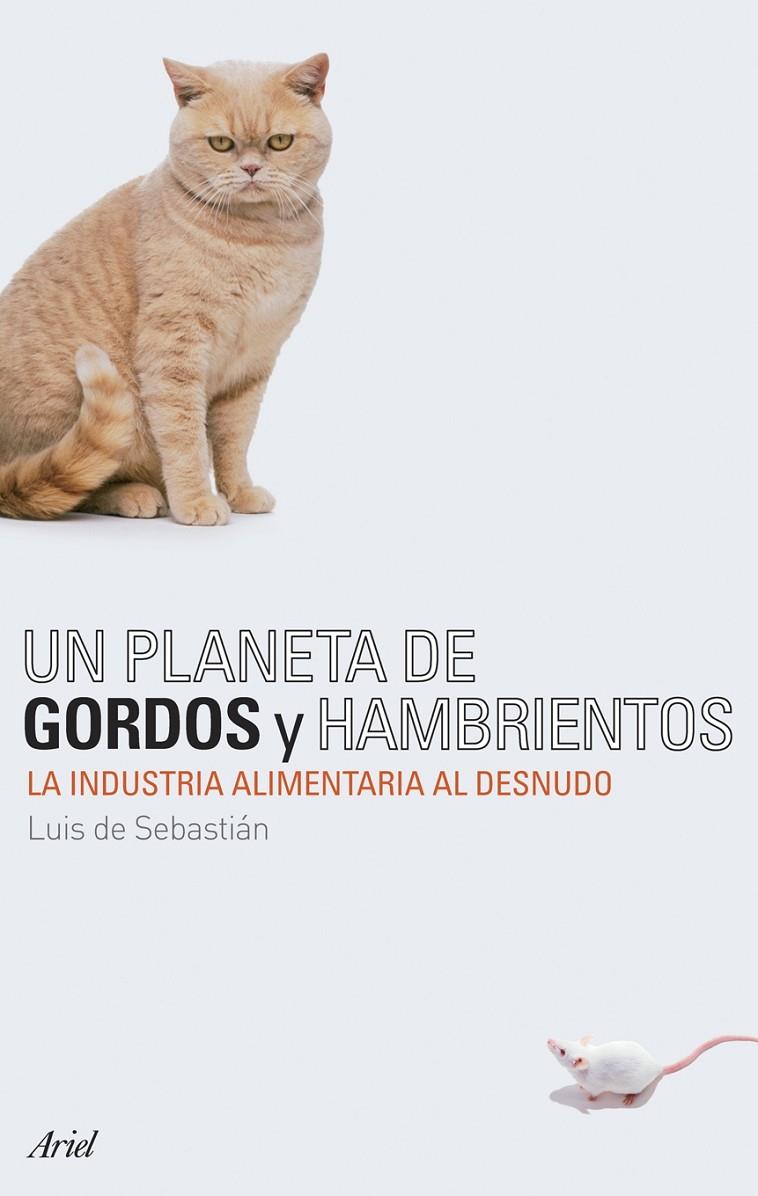 UN PLANETA DE GORDOS Y HAMBRIENTOS | 9788434487895 | SEBASTIAN, LUIS DE