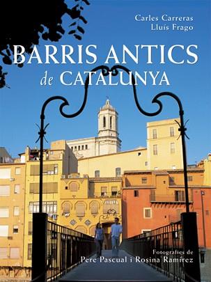 BARRIS ANTICS DE CATALUNYA | 9788496521056 | CARRERAS, CARLES/FRAGO, LLUÍS