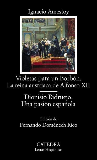 VIOLETAS PARA UN BORBÓN. LA REINA AUSTRIACA DE ALFONSO XII; DIONISIO RIDRUEJO. U | 9788437633985 | AMESTOY, IGNACIO