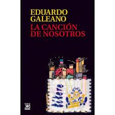 LA CANCIóN DE NOSOTROS | 9788432318634 | GALEANO, EDUARDO H.