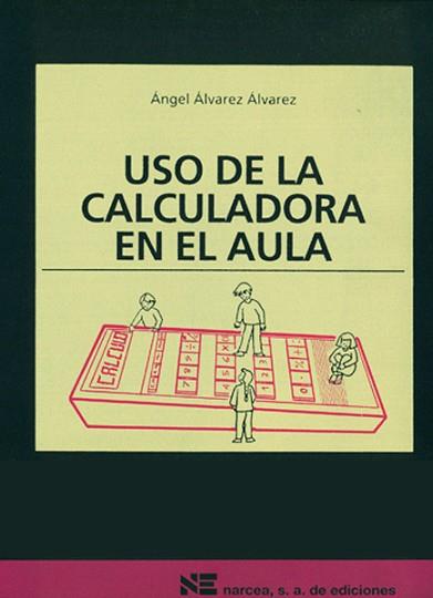 USO DE LA CALCULADORA EN EL AULA | 9788427711068 | ÁLVAREZ ÁLVAREZ, ÁNGEL