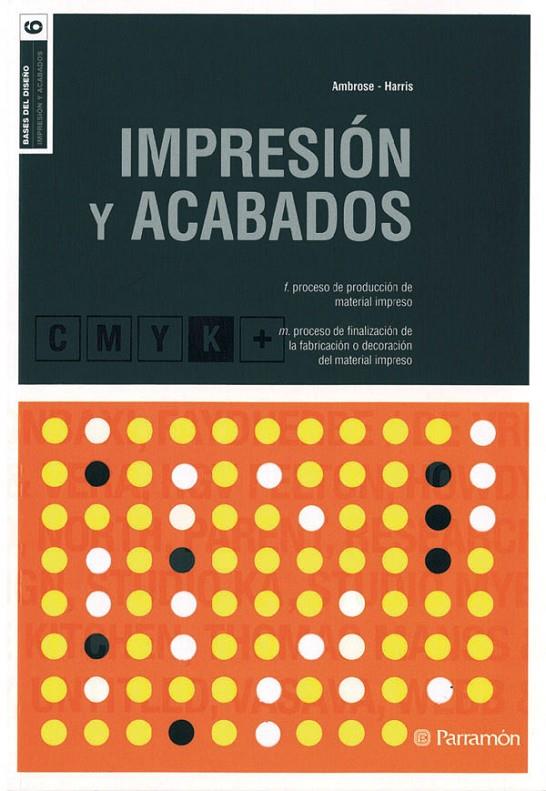 BASES DEL DISEÑO IMPRESION Y ACABADOS | 9788434229099 | AMBROSE, GAVIN/HARRIS, PAUL