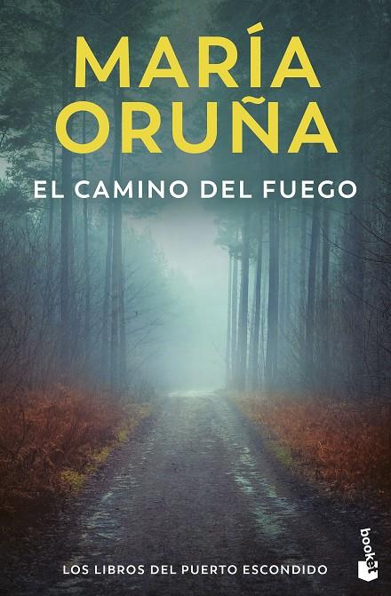 EL CAMINO DEL FUEGO (LOS LIBROS DEL PUERTO ESCONDIDO) | 9788423366651 | ORUÑA, MARÍA