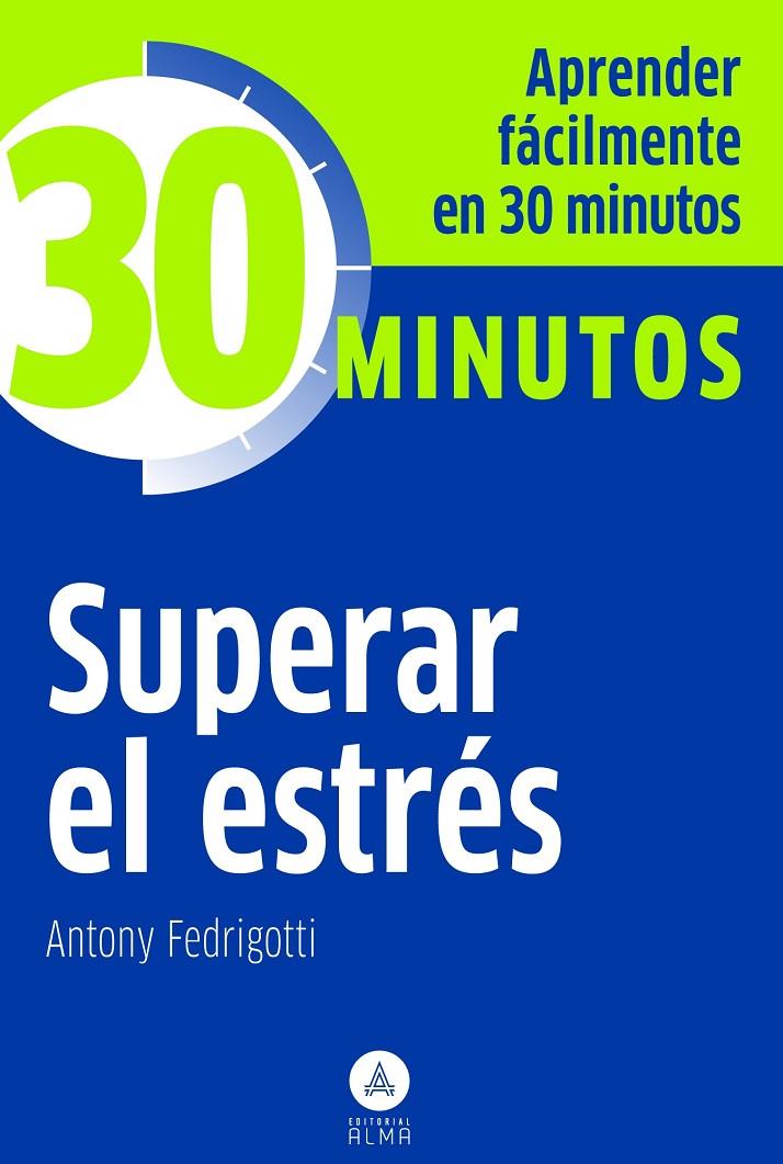 SUPERAR EL ESTRES -30 MINUTOS | 9788415618034 | FEDRIGOTTI, ANTONY