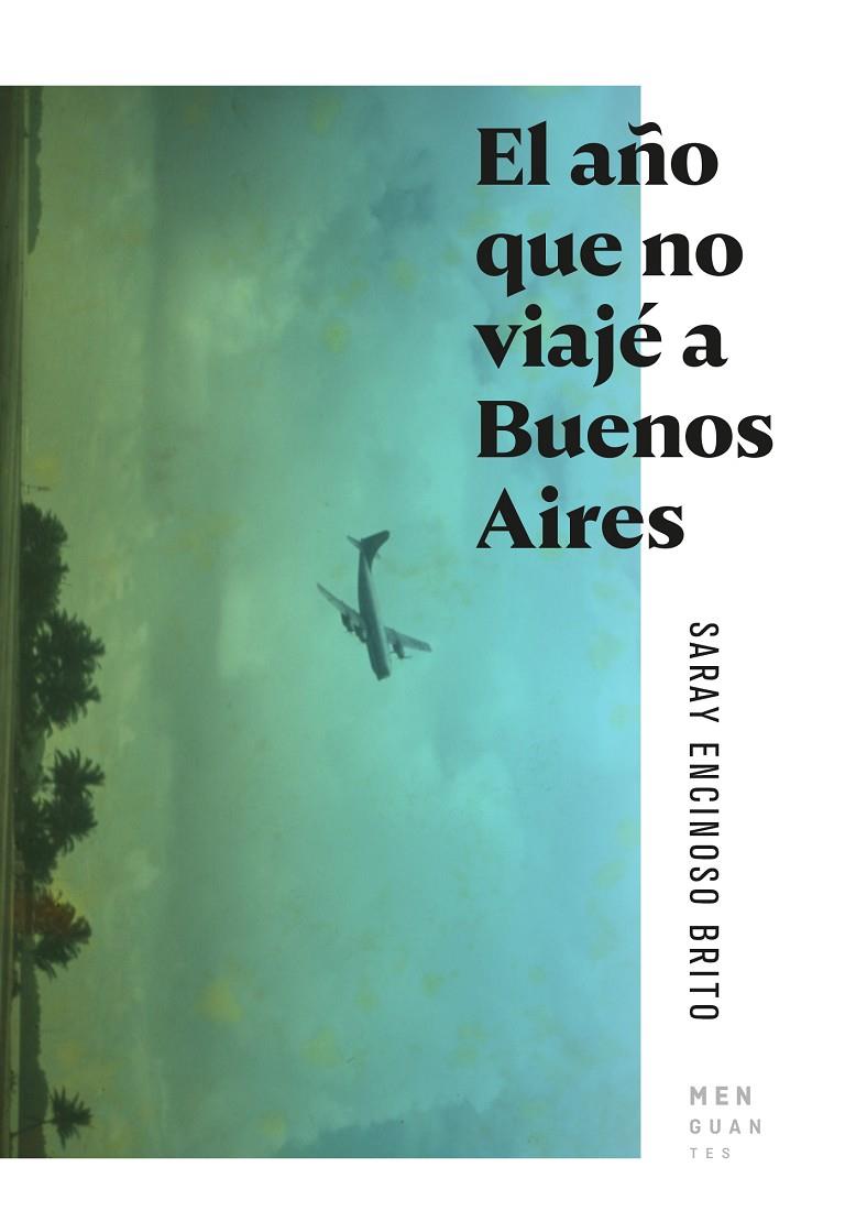 EL AÑO QUE NO VIAJÉ A BUENOS AIRES | 9788494853463 | ENCINOSO BRITO,SARAY