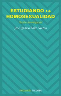 ESTUDIANDO LA HOMOSEXUALIDAD | 9788436821475 | BAILE AYENSA, JOSÉ  IGNACIO