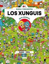 LOS XUNGUIS EN EL MUNDIAL (COLECCIÓN LOS XUNGUIS 12) | 9788416712915 | CERA, JOAQUÍN/RAMIS, JUAN CARLOS