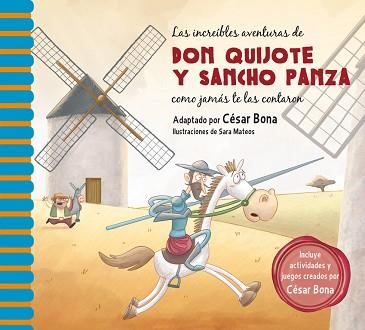 LAS INCREÍBLES AVENTURAS DE DON QUIJOTE Y SANCHO PANZA COMO JAMÁS TE LAS CONTARO | 9788448844844 | MATEOS,SARA/BONA,CÉSAR