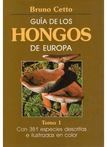 GUIA DE LOS HONGOS DE EUROPA.TOMO 1 | 9788428205399 | CETO, BRUNO