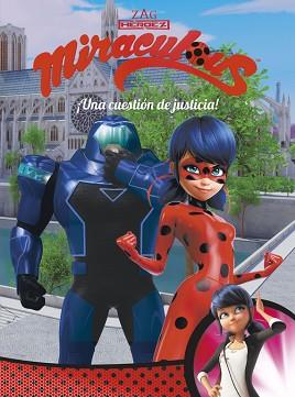 ¡UNA CUESTIÓN DE JUSTICIA! (MIRACULOUS [PRODIGIOSA LADYBUG]. CÓMIC) | 9788448849009 | VARIOS AUTORES