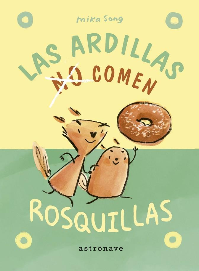 LAS ARDILLAS NO COMEN ROSQUILLAS | 9788467951967 | SONG, MIKA