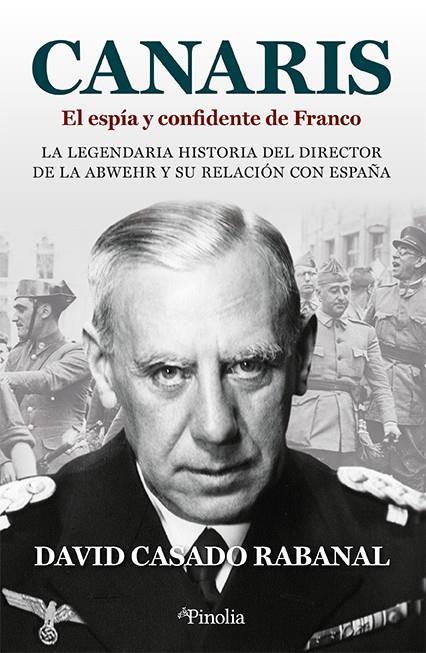 CANARIS. EL ESPÍA Y CONFIDENTE DE FRANCO | 9788418965753 | DAVID CASADO RABANAL