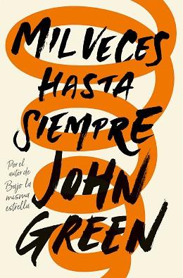 MIL VECES HASTA SIEMPRE | 9788415594918 | JOHN GREEN