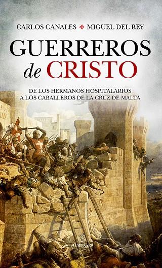 GUERREROS DE CRISTO | 9788411310406 | MIGUEL DEL REY / CARLOS CANALES