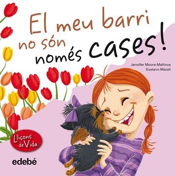 LECCIONS DE VIDA. EL MEU BARRI NO SÓN NOMÉS CASES | 9788468305974 | MOORE-MALLINOS, JENNIFER