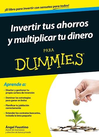 INVERTIR TUS AHORROS Y MULTIPLICAR TU DINERO PARA DUMMIES | 9788432902437 | ÁNGEL FAUSTINO