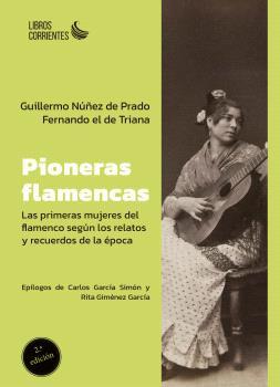 PIONERAS FLAMENCAS. LAS PRIMERAS MUJERES DEL FLAMENCO SEGÚN LOS RELATOS Y RECUER | 9788412697599 | FERNANDO EL DE TRIANA / NÚÑEZ DE PRADO, GUILLERMO