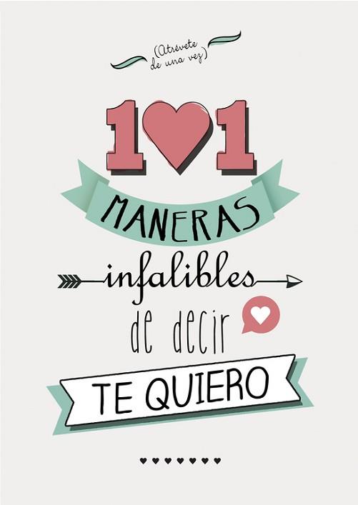 101 MANERAS INFALIBLES DE DECIR TE QUIERO | 9788490431979