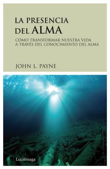 LA PRESENCIA DEL ALMA | 9788489957992 | PAYNE, JOHN L.