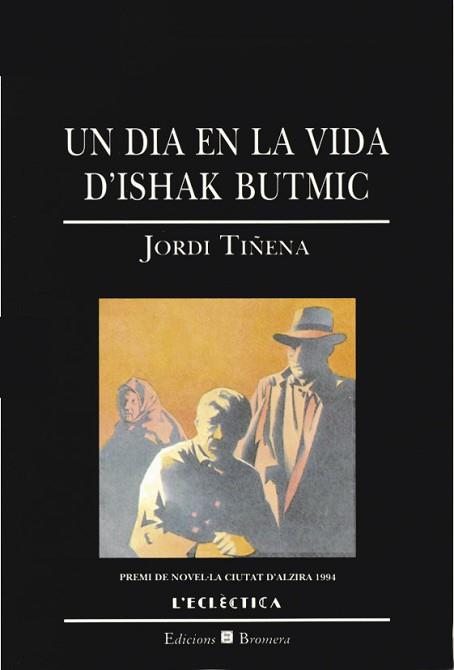 UN DIA EN LA VIDA D`ISHAK BUTMIC | 9788476602195 | TI¥ENA, JORDI