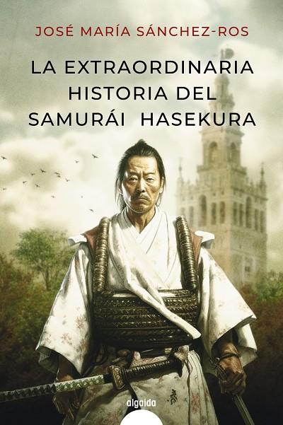 EXTRAORDINARIA HISTORIA DEL SAMURAI HASEKURA, LA | 9788491898986 | SANCHEZ ROS, JOSE MARIA