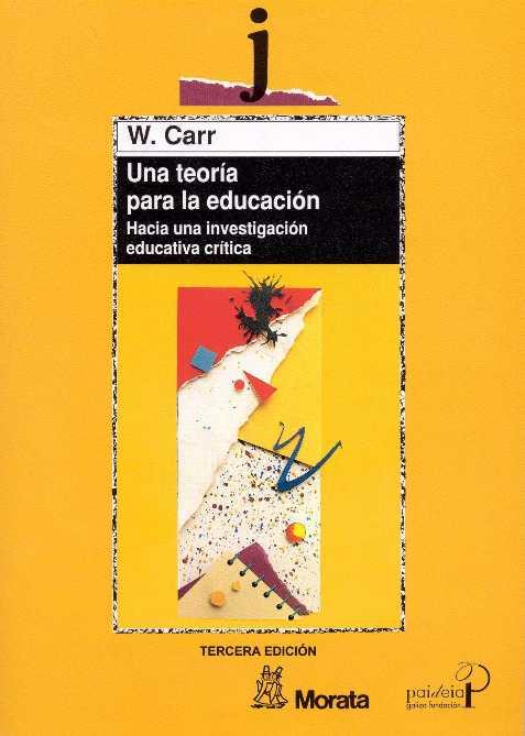 UNA TEORIA PARA LA EDUCACION | 9788471124074 | CARR, W.