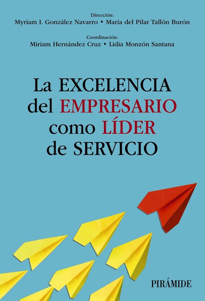 LA EXCELENCIA DEL EMPRESARIO COMO LÍDER DE SERVICIO | 9788436849738 | GONZÁLEZ NAVARRO, MYRIAM I. / TALLÓN BURÓN, MARÍA DEL PILAR