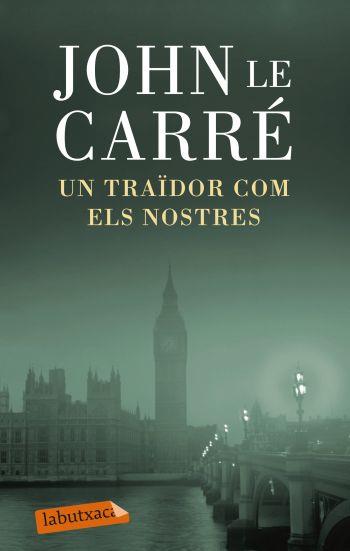 UN TRAÏDOR COM ELS NOSTRES | 9788499303772 | CARRE, JOHN LE