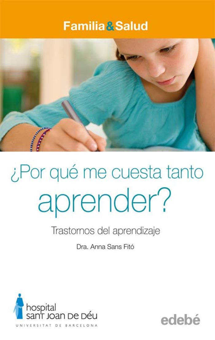 POR QUE ME CUESTA TANTO APRENDER? : TRASTORNOS DEL APRENDIZ | 9788423683031 | SANS FITO, ANNA (DRA.)