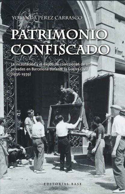 PATRIMONIO CONFISCADO. LA INCAUTACIÓN Y EL ÉXODO DE COLECCIONES DE ARTE PRIVADAS | 9788417064976 | PÉREZ CARRASCO, YOLANDA