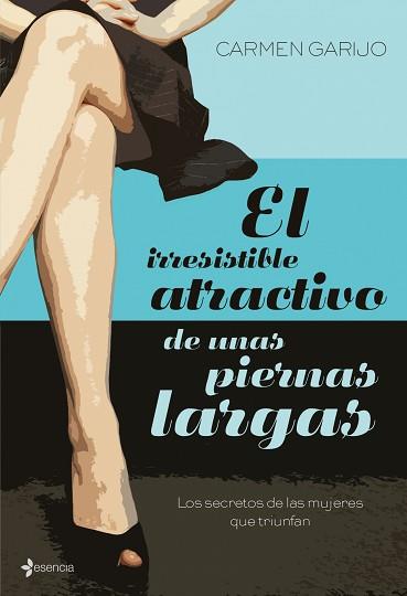 IRRESISTIBLE ATRACTIVO DE UNAS PIERNAS LARGAS | 9788408083580 | GARIJO, CARMEN