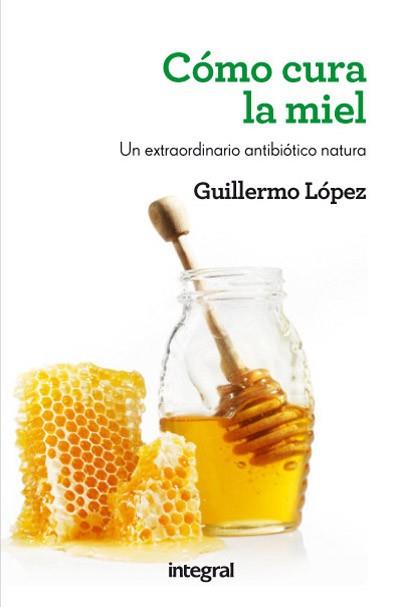 COMO CURA LA MIEL. 3 ED. | 9788415541509 | LOPEZ , GUILLERMO