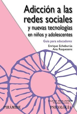 ADICCIÓN A LAS REDES SOCIALES Y NUEVAS TECNOLOGÍAS EN NIÑOS | 9788436826869 | ECHEBURÚA ODRIOZOLA, ENRIQUE/REQUESENS MOLL, ANA