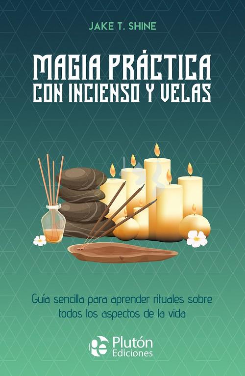 MAGIA PRÁCTICA CON INCIENSO Y VELAS | 9788419087928 | SHINE, JAKE T.