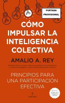 CÓMO IMPULSAR LA INTELIGENCIA COLECTIVA | 9788410523791 | REY, AMALIO A.