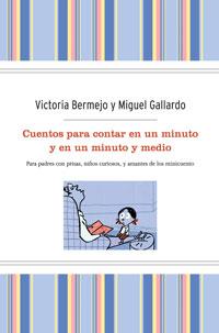 CUENTOS PARA CONTAR EN UN MINUTO Y EN UN MINUTO Y MEDIO | 9788498676426 | BERMEJO,VICTORIA/GALLARDO,MIGUEL