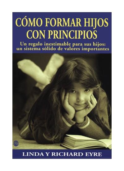 COMO FORMAR HIJOS CON PRINCIPIOS | 9788486193638 | EYRE, LINDA Y RICHARD