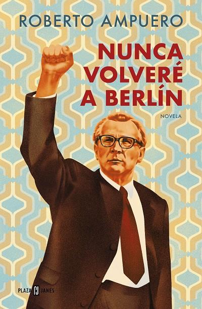 NUNCA VOLVERE A BERLIN | 9788401034947 | AMPUERO, ROBERTO