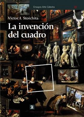 LA INVENCIÓN DEL CUADRO | 9788437628547 | STOICHITA, VICTOR I.