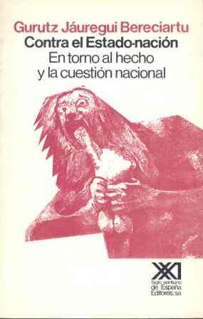 CONTRA EL ESTADO-NACION | 9788432305771 | JAUREGUI BERECIARTU, GURUTZ