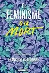 EL FEMINISME O LA MORT | 9788419719478 | DEAUBONNE , FRANÇOISE